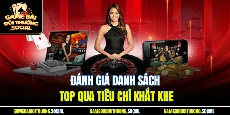 Đánh giá danh sách top qua tiêu chí khắt khe