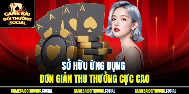 Sở hữu ứng dụng đơn giản thu thưởng cực cao