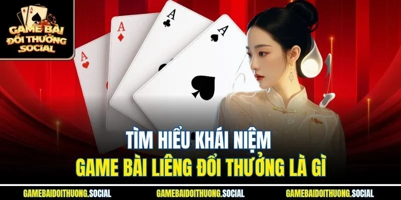Tìm hiểu khái niệm game bài liêng đổi thưởng là gì